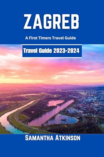 Zagreb Travel Guide 2023-2024: Complete First-Timer's Guide to Croatia's Capital | Best Attractions, Food & Itinerary Tips for Your European Vacation