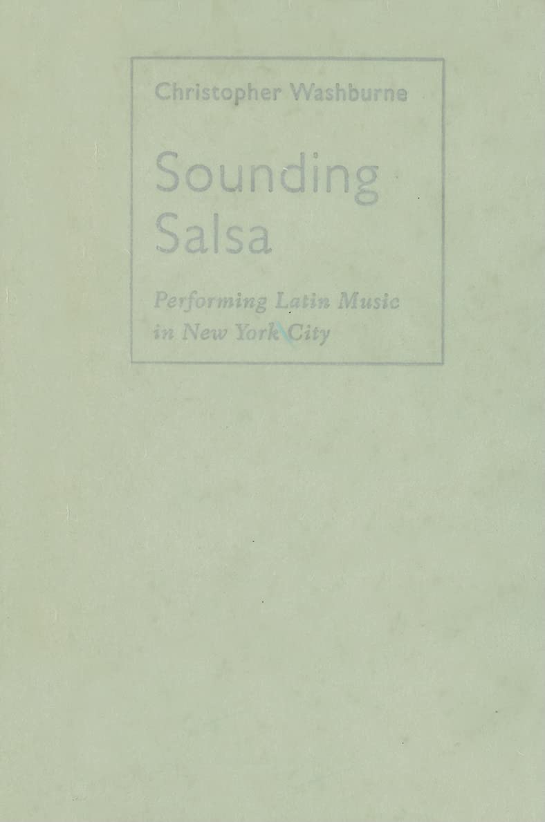 Sounding Salsa: Performing Latin Music in New York City - Latin American & Caribbean Music Studies Book | Perfect for Music Lovers, Cultural Studies & Latin Dance Enthusiasts