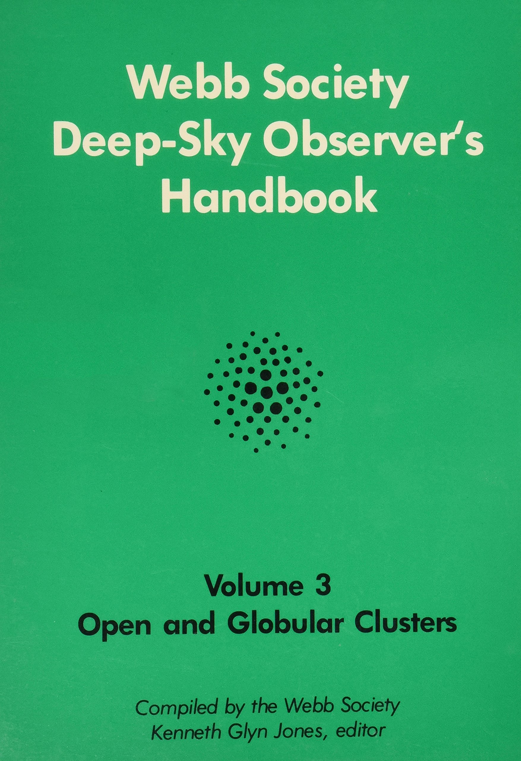 Webb Society Deep-Sky Observers Handbook: Open & Globular Clusters Guide for Astronomy Enthusiasts - Perfect for Stargazing, Astrophotography & Telescope Observation