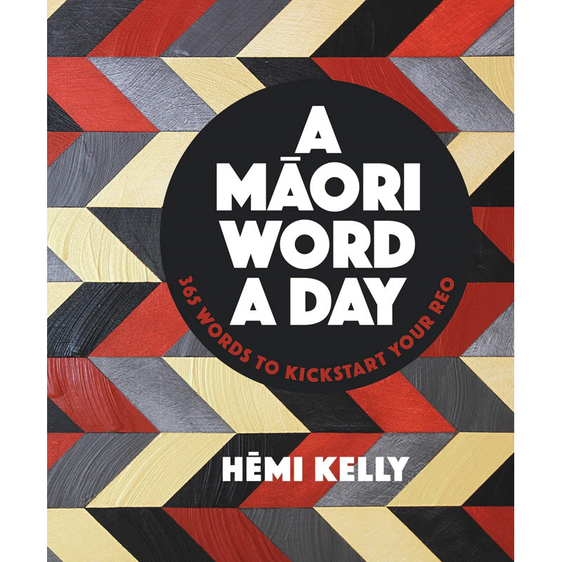 Learn A Māori Word A Day | By Hēmi Kelly | Language Learning Book for Daily Practice & Cultural Enrichment