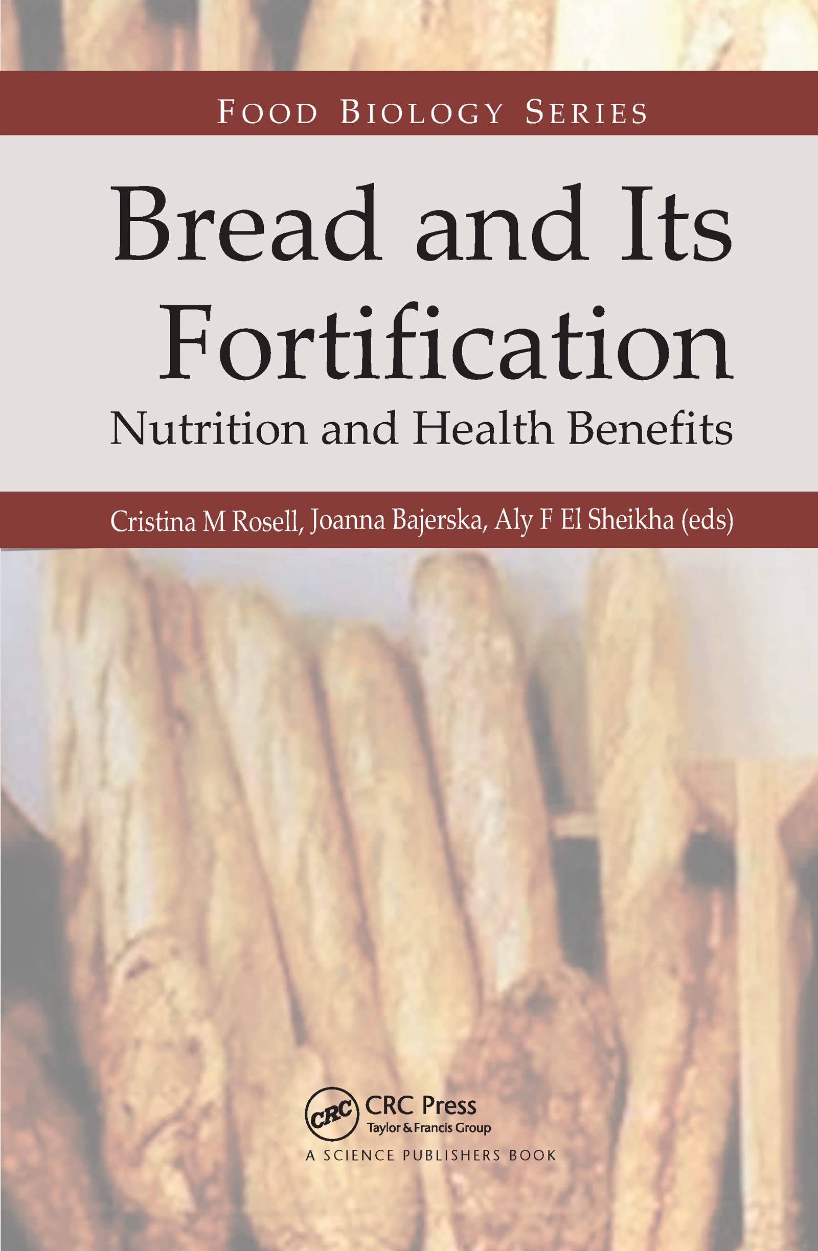 Bread and Its Fortification: Nutrition, Health Benefits & Uses in Daily Diet | Food Biology Series