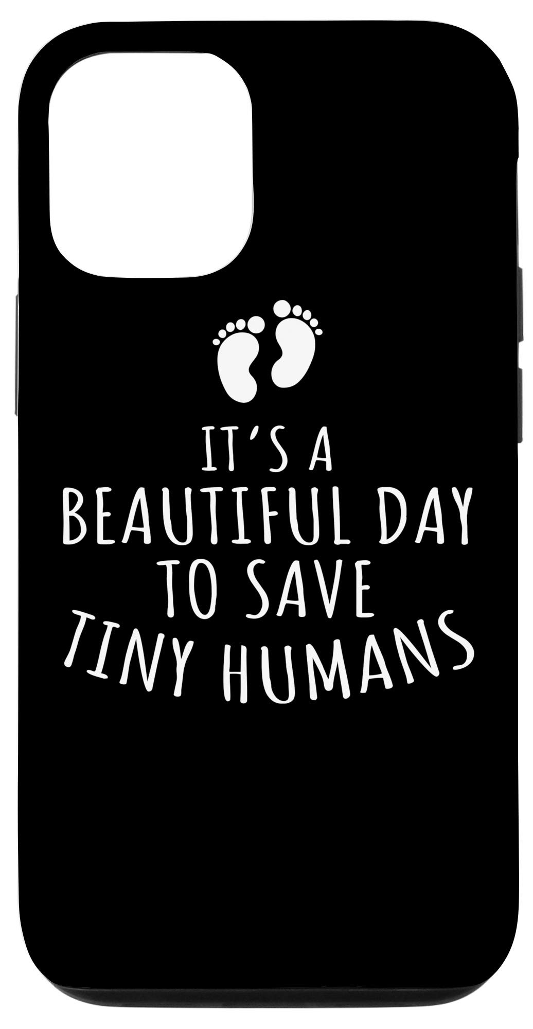 iPhone 12/12 Pro Case - NICU Nurse Gifts with 'It's A Beautiful Day to Save Tiny Humans' Quote - Perfect for Neonatal ICU Nurses & Healthcare Workers