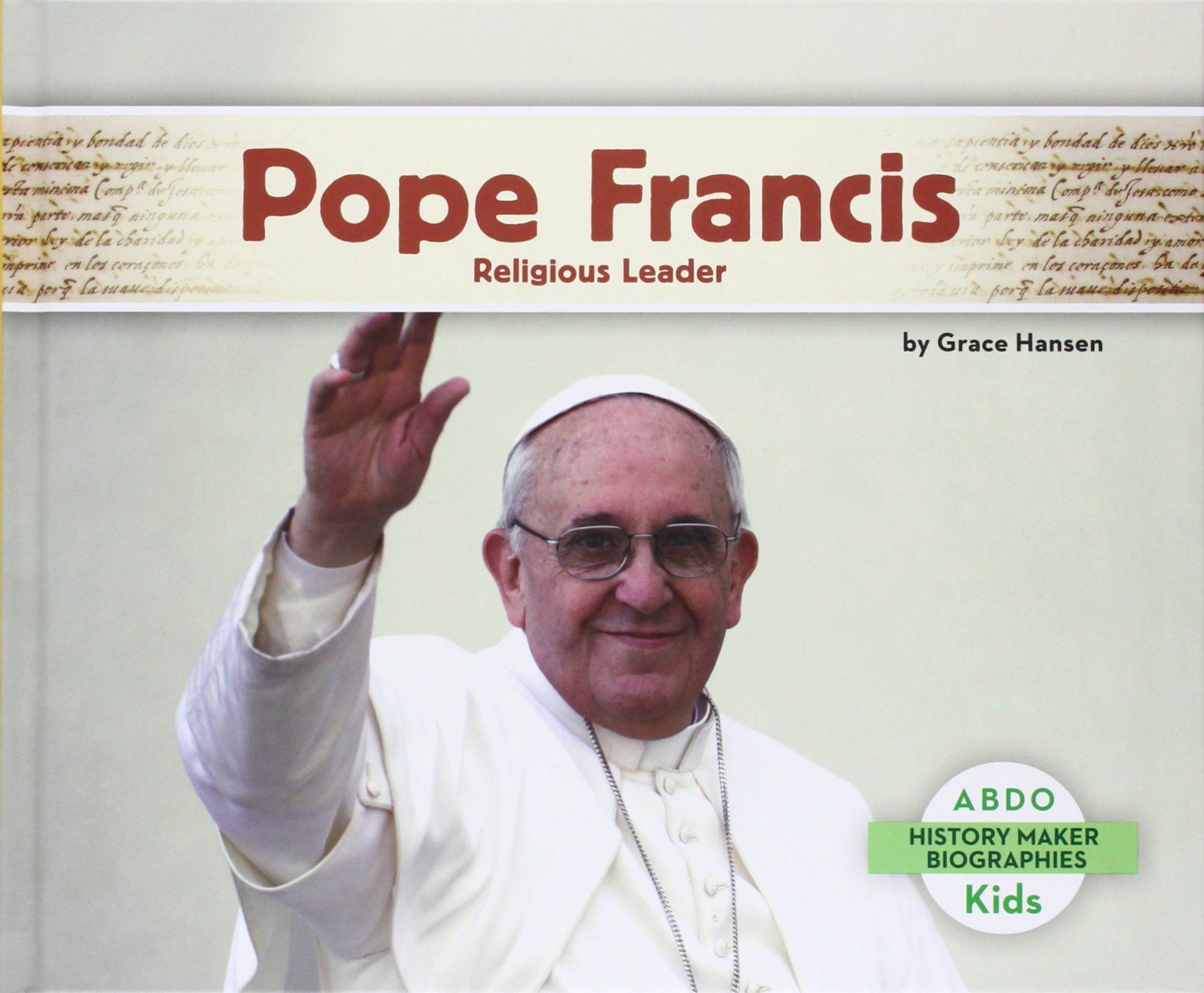 Pope Francis Biography: History Maker & Religious Leader | Inspirational Book for Catholics, Students & History Enthusiasts