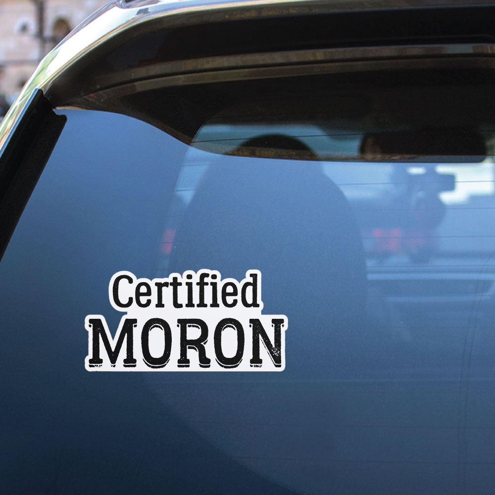 Certified Idiot Sticker Decal - Funny Vinyl Car Bumper Stickers for Prank Gifts & Office Humor