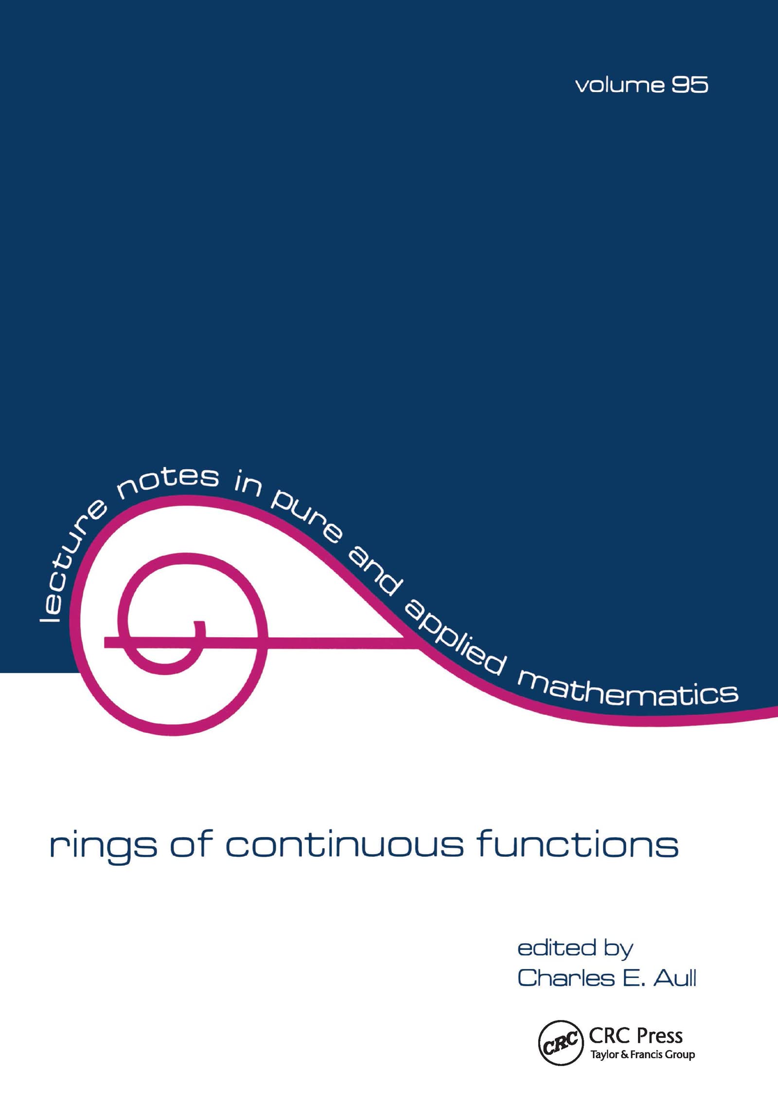 Rings of Continuous Functions - Volume 95 (Lecture Notes in Pure and Applied Mathematics) | Advanced Mathematical Reference for Researchers & Graduate Students