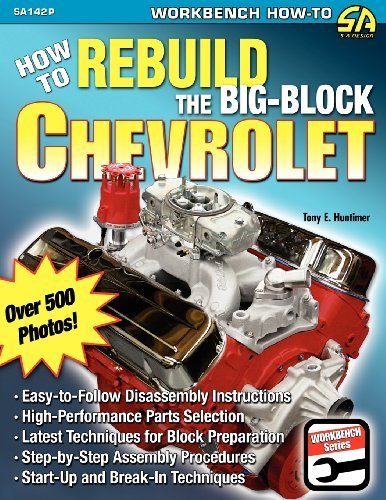 How to Rebuild the Big-Block Chevrolet Engine - Step-by-Step Guide by Tony E. Huntimer | Automotive Repair Manual for Classic Chevy Muscle Cars | DIY Restoration & Performance Upgrade