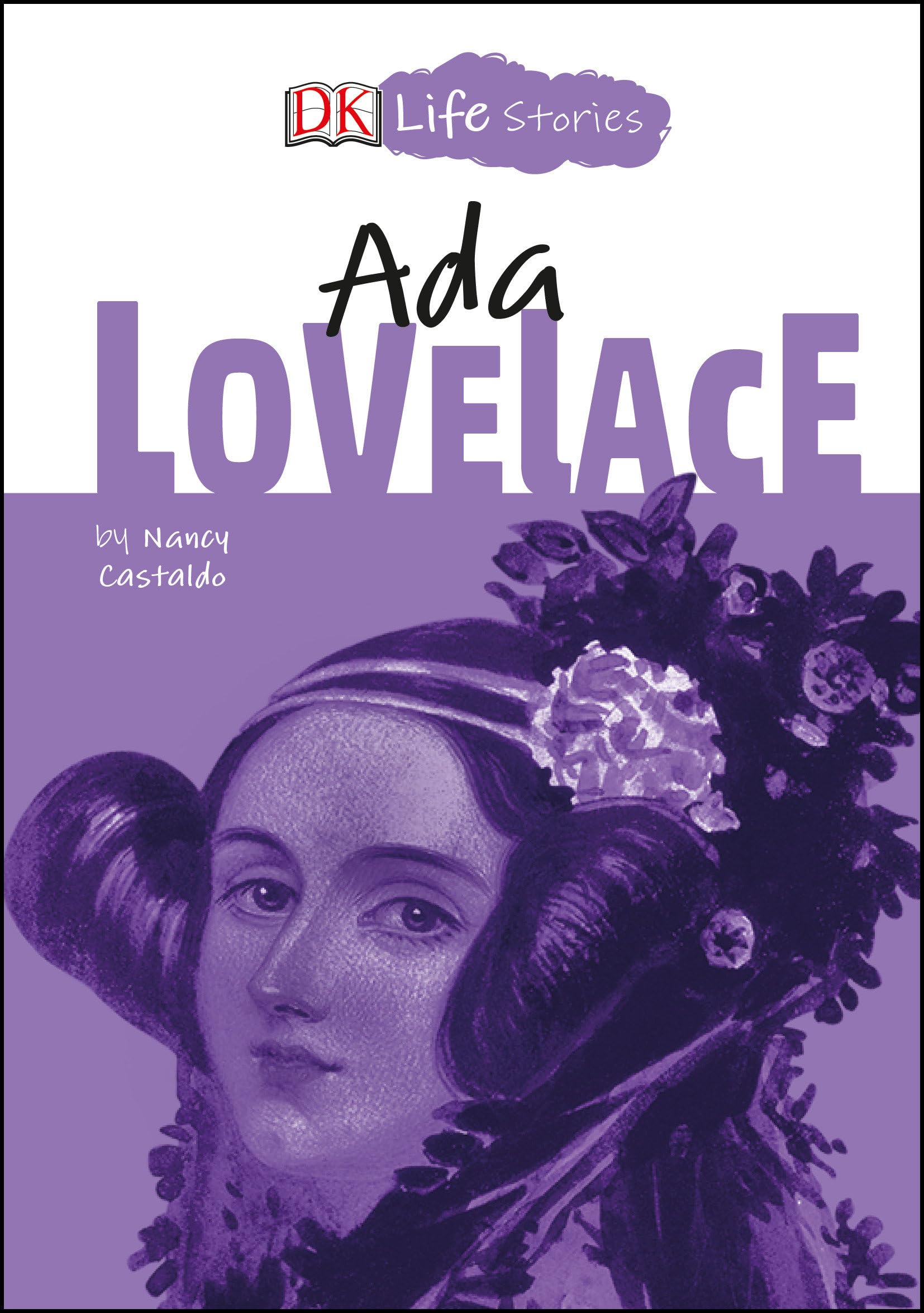 DK Life Stories: Ada Lovelace - Biography Book for Kids | Inspiring STEM Women in History | Perfect for Classroom Learning & Homeschooling