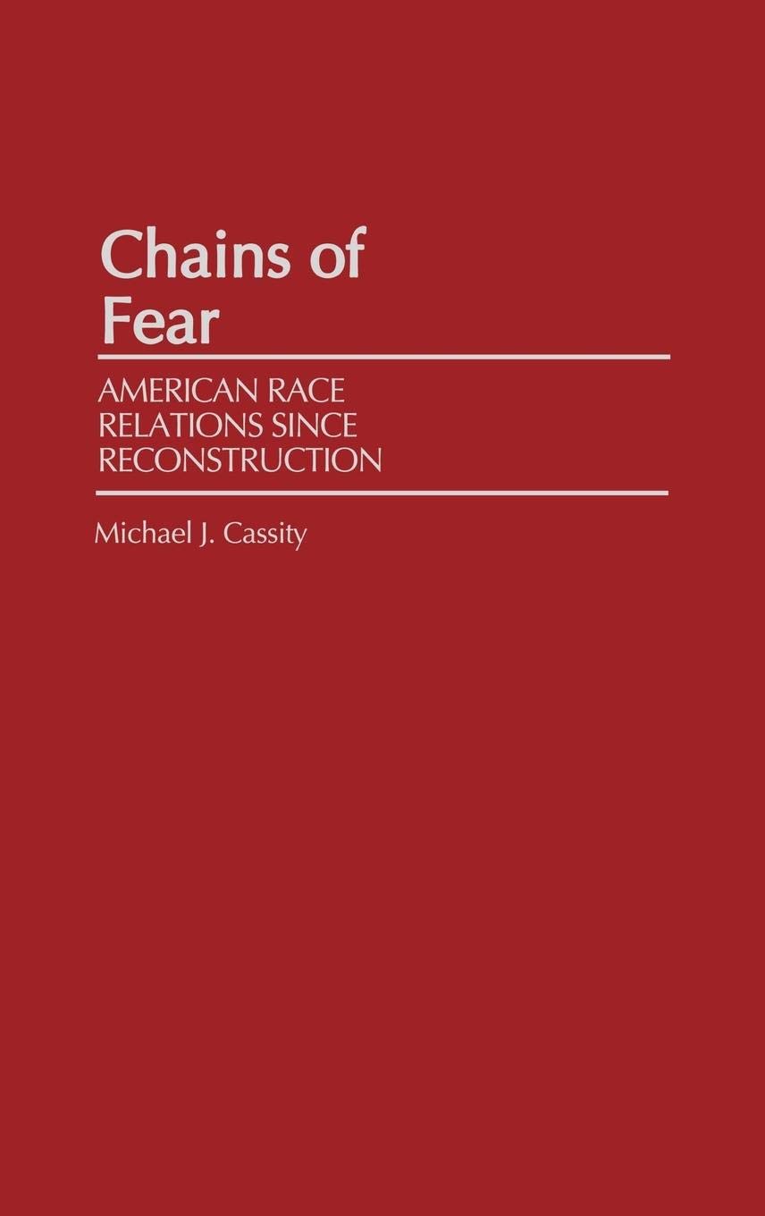 Chains of Fear: American Race Relations Since Reconstruction - Grass Roots Perspectives on American History | Historical Analysis of US Racial Tensions | Perfect for College Courses & Civil Rights Research