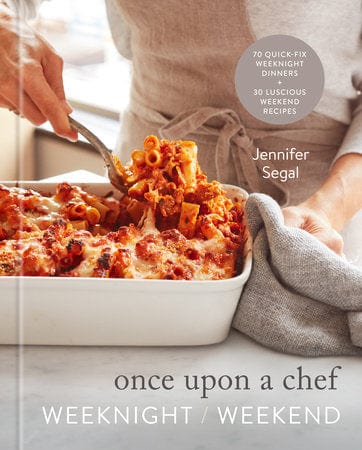 Once Upon a Chef Cookbook: Easy Weeknight & Weekend Recipes for Busy Home Cooks | Perfect for Family Dinners and Entertaining