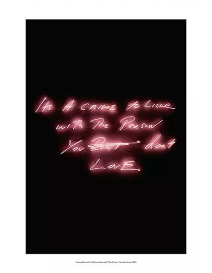 TRACEY EMIN Art Print - 'It's a Crime to Live With the Person You Don't Love' - Modern Wall Decor for Home, Office & Gallery Displays