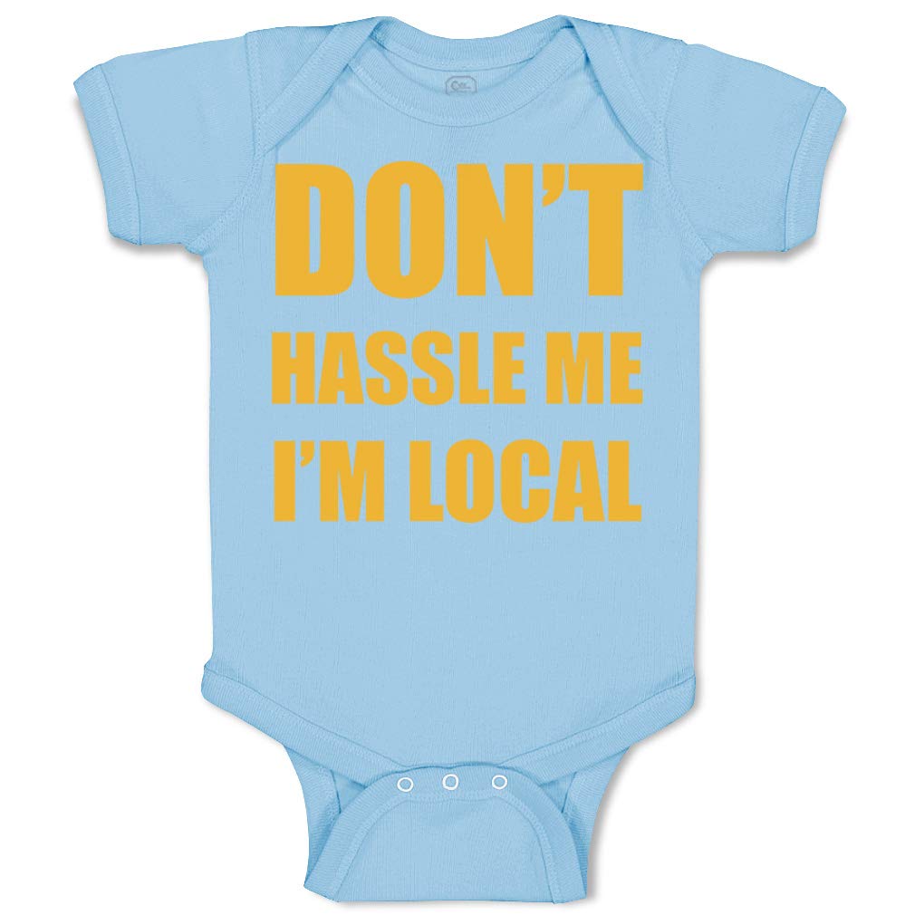 Funny Baby Bodysuit - 'Don't Hassle Me I'm Local' Humor Outfit for Boys & Girls | Soft Cotton Infant Onesie | Perfect for Playdates, Family Photos & Everyday Wear