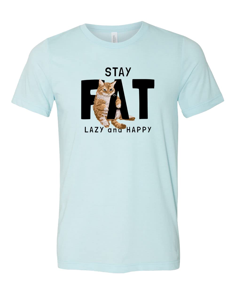 Stay Fat Lazy and Happy Cat T-Shirt - Funny Lazy Cat Graphic Tee for Women & Men - Perfect Gift for Cat Lovers - Great for Lounging, Napping & Relaxing at Home