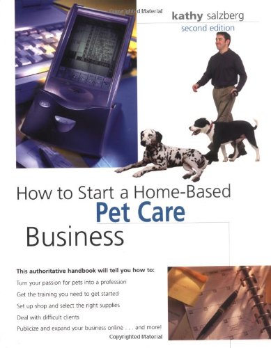 How to Start a Home-Based Pet Care Business - 2nd Edition | Step-by-Step Guide for Pet Sitting, Dog Walking & Small Business Success | Perfect for Animal Lovers & Entrepreneurs