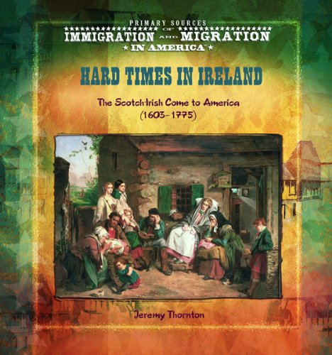 Hard Times in Ireland: Primary Sources of Immigration and Migration in America | Historical Research & Genealogy Resource