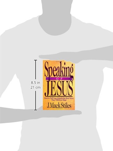 Speaking of Jesus: How to Share the Gospel with Friends - Christian Evangelism Guide for Meaningful Conversations & Faith Sharing