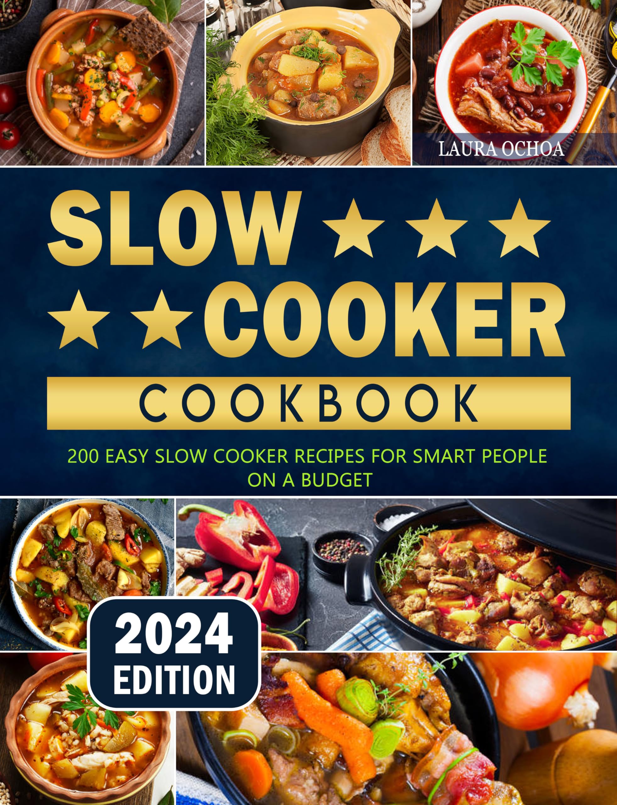 Slow Cooker Cookbook 2024: 200 Easy & Budget-Friendly Crockpot Recipes for Beginners - Perfect for Family Dinners, Meal Prep, and Busy Weeknights