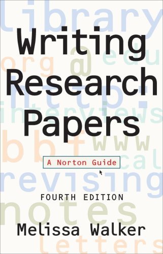Writing Research Papers: A Norton Guide (4th Edition) by Melissa Walker - Essential Academic Writing Guide for College Students & Researchers - Perfect for Essays, Term Papers & Thesis Writing