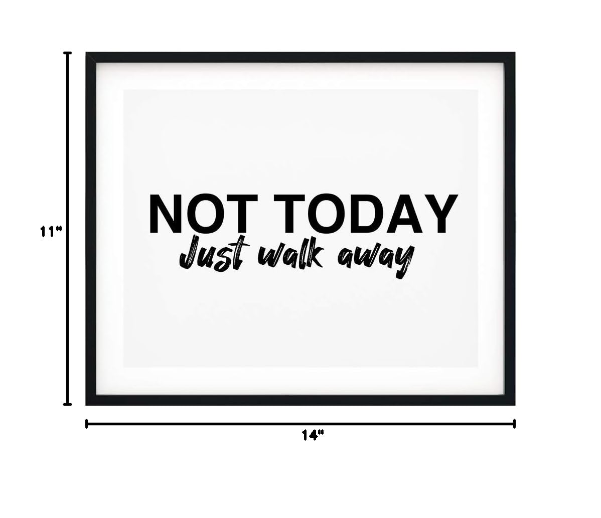Not Today Just Walk Away 5x7 UNFRAMED Print - Motivational Wall Art Decor for Home, Office & Gifts - Inspirational Quote Poster for Living Room, Bedroom & Workspace