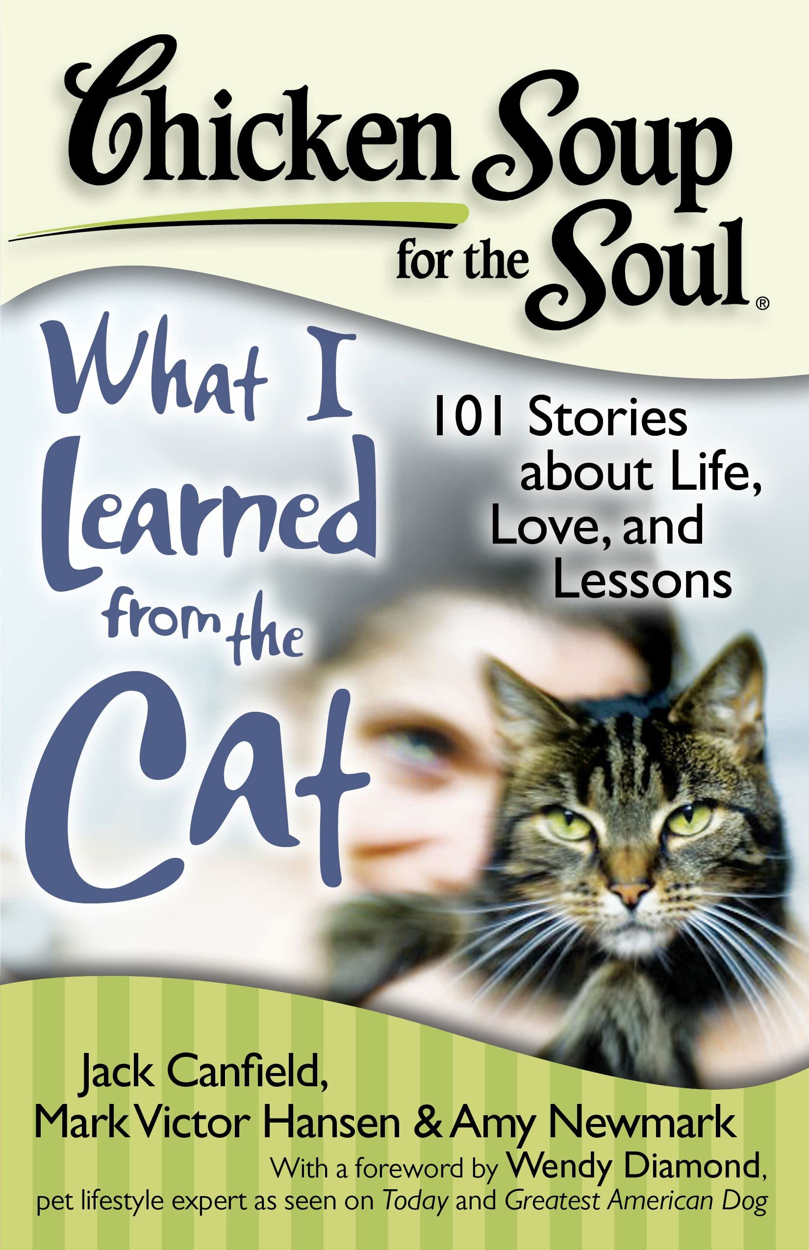 Chicken Soup for the Soul: What I Learned from the Cat - 101 Heartwarming Stories About Life, Love & Life Lessons | Inspirational Cat Tales for Pet Lovers & Book Clubs