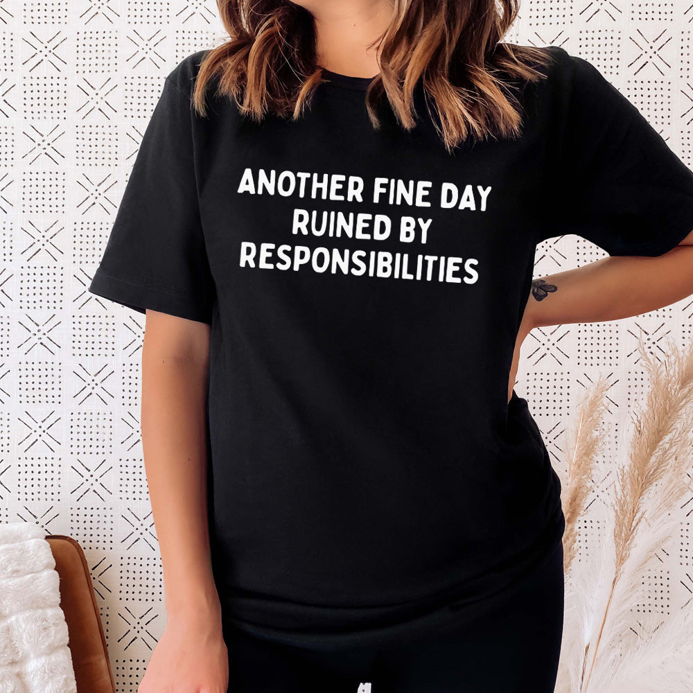 Another Fine Day Ruined Funny Sarcastic T-Shirt - Comfortable Cotton Tee for Men & Women - Perfect for Casual Wear, Gifts & Everyday Outfits