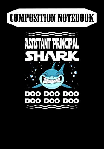 Funny Assistant Principal Shark Doo Doo Doo Composition Notebook - 6x9 Inch 100 Page Blank Lined Journal for Teachers, Students & Office Use - Great for Notes, School Supplies & Gifts