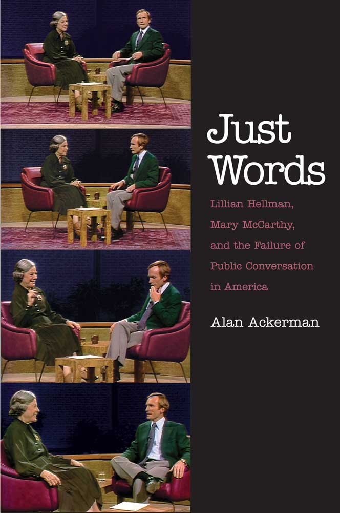Just Words: Lillian Hellman, Mary McCarthy, and the Failure of Public Conversation in America - Historical Literary Analysis Book for American Culture Studies, Political Discourse & Feminist Literature Enthusiasts - Perfect for Book Clubs, Academic Research & Political Science Discussions