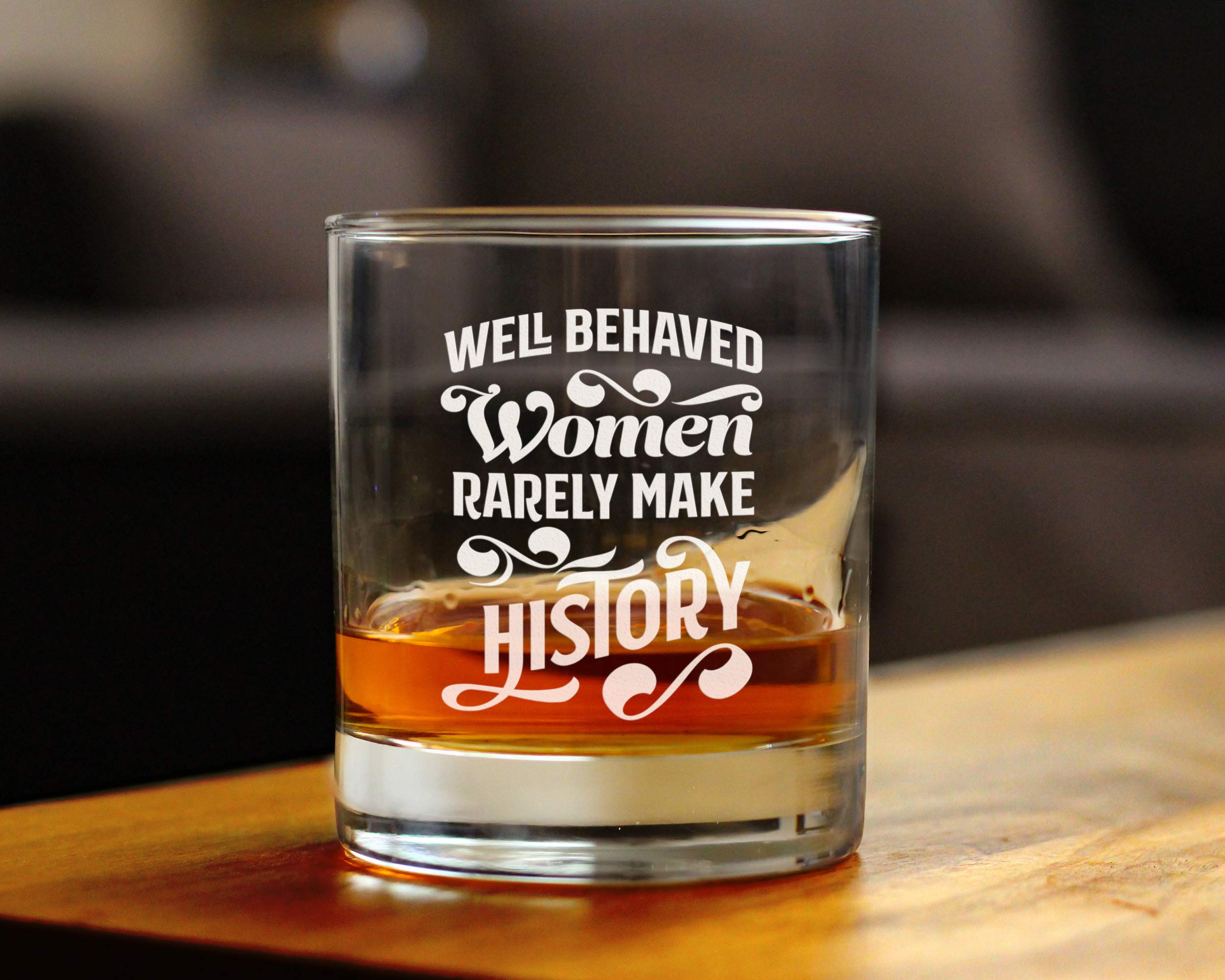 Funny Whiskey Rocks Glass - Well Behaved Women Rarely Make History - 10.25 Oz Themed Gift for Women - Perfect for Birthday Parties, Bachelorette Gifts & Home Bar Decor