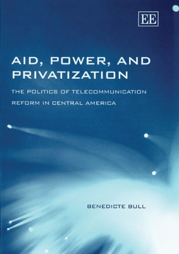 Telecommunication Reform in Central America: Aid, Power & Privatization Politics | Government Policy & Economic Development Analysis