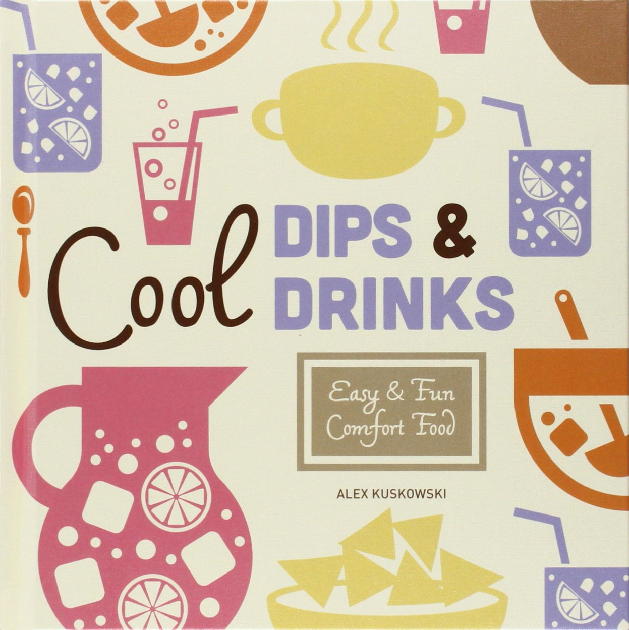 Cool Dips & Drinks: Easy and Fun Comfort Food Recipes for Summer Parties, Family Gatherings & Relaxing at Home | Quick Homemade Snack Ideas