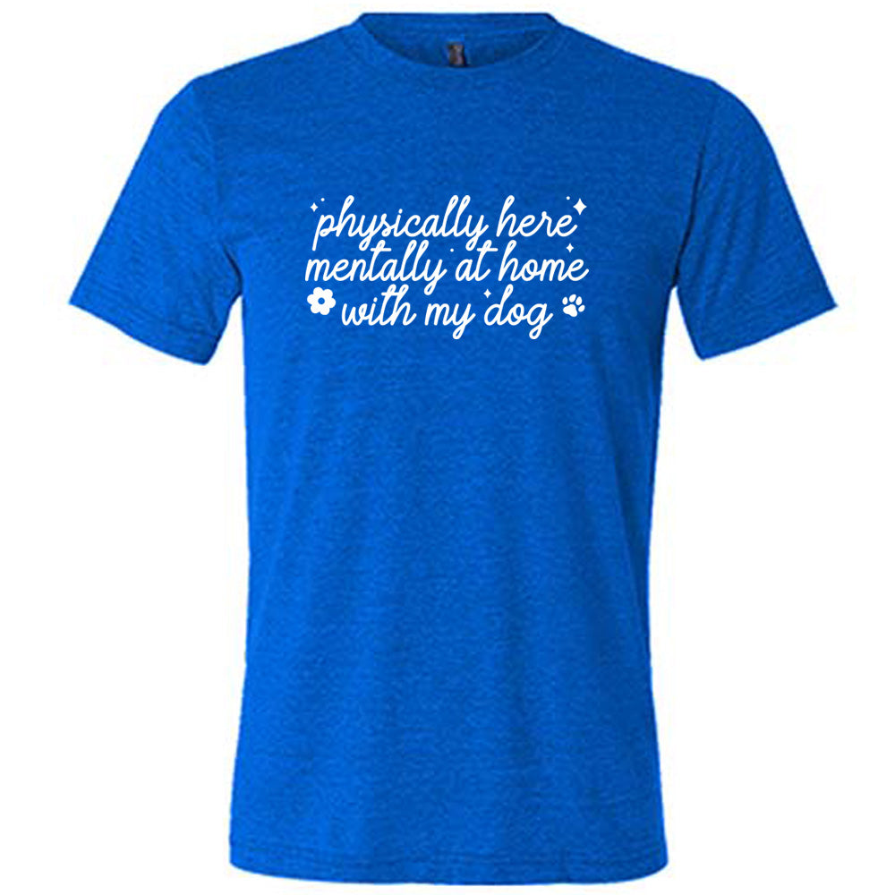 Funny Dog Lover T-Shirt - 'Physically Here, Mentally With My Dog' Unisex Cotton Tee for Pet Owners | Perfect for Dog Parks, Walks & Casual Wear