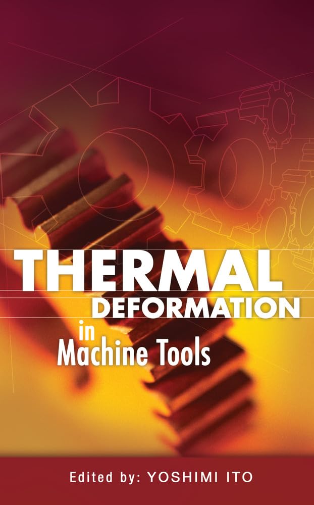 Thermal Deformation in Machine Tools: Causes, Effects & Solutions for Precision Machining | CNC Lathe & Milling Applications