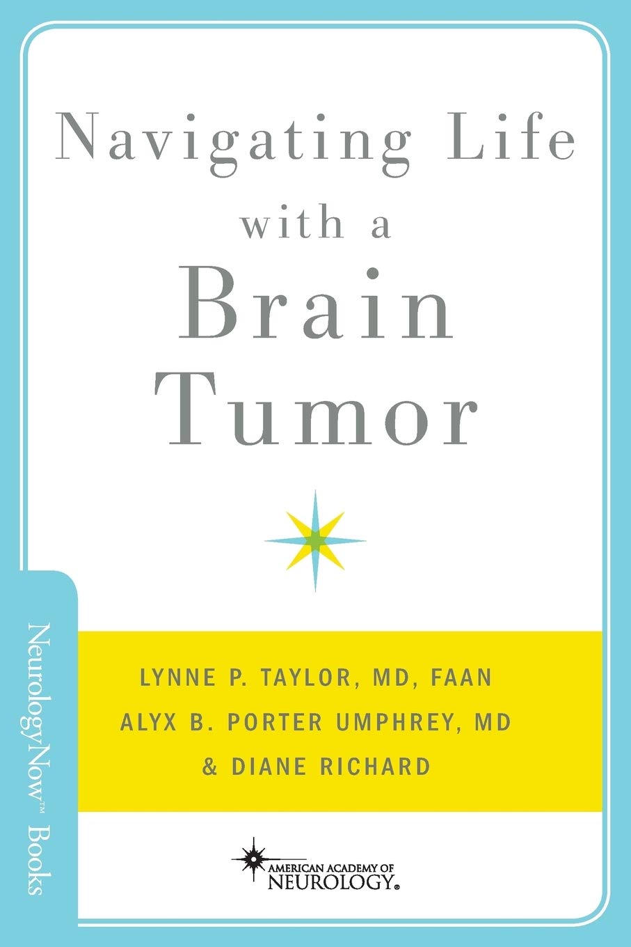 Navigating Life with a Brain Tumor - A Comprehensive Guide for Patients and Caregivers | Brain and Life Books | Coping Strategies, Treatment Options & Daily Living Tips for Brain Tumor Survivors