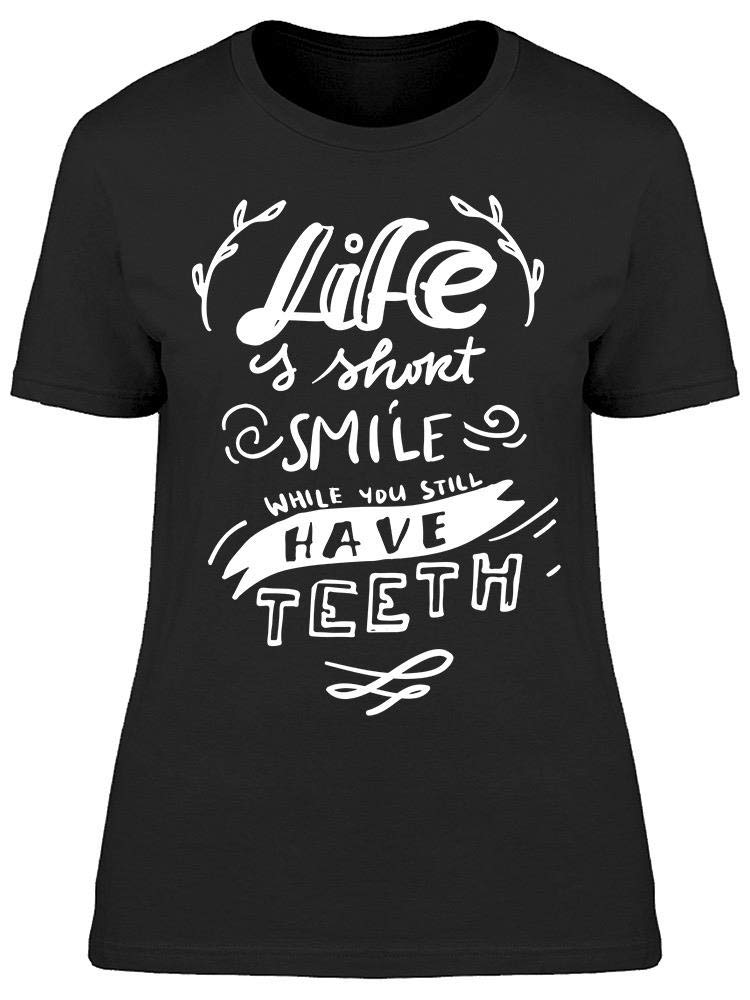 Smartprints Smile You Have All Your Teeth T-Shirt for Women - Funny Dentist Gift Idea & Comfortable Casual Wear