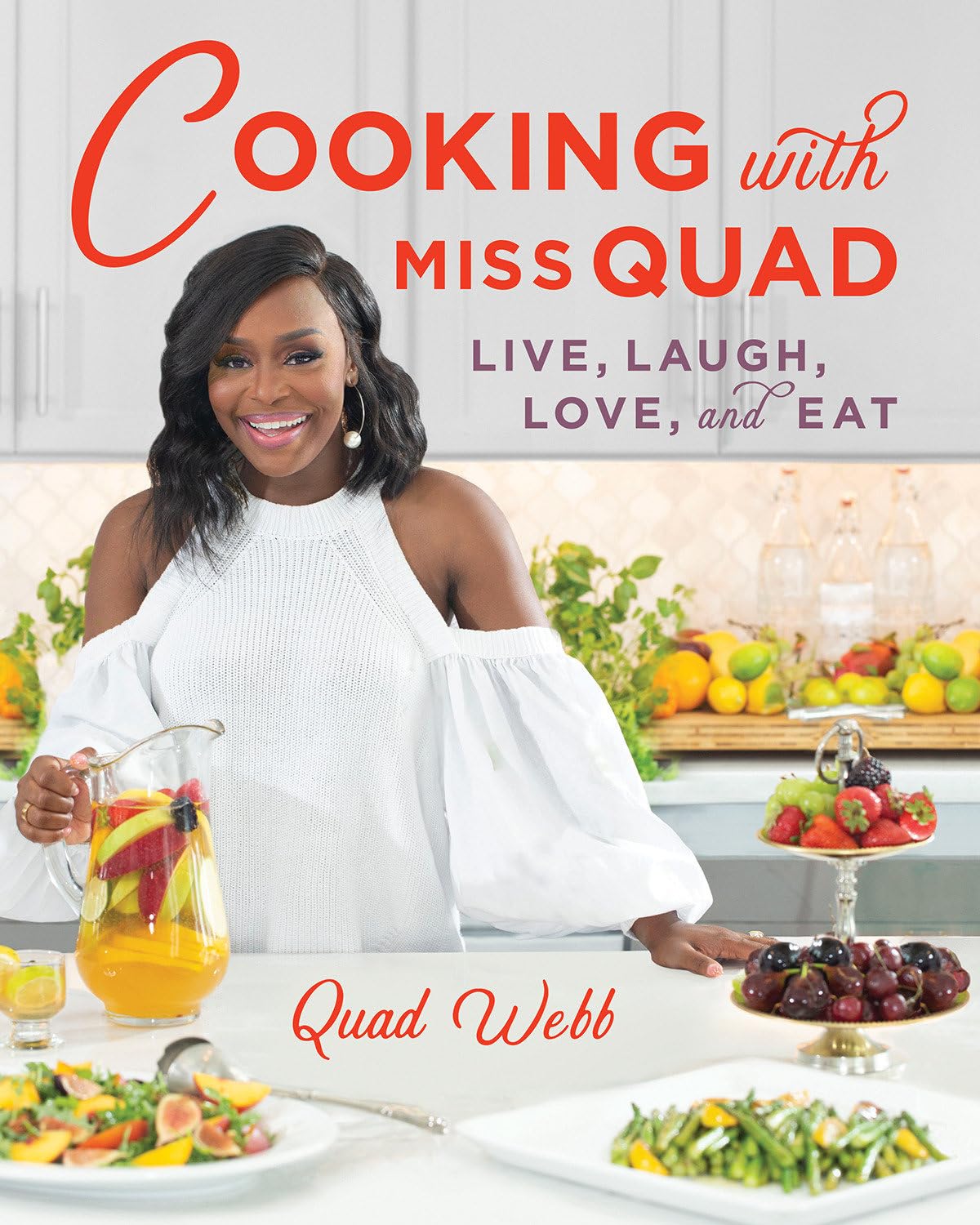 Miss Quad's Cooking Guide: Live, Laugh, Love & Eat | Easy Recipes for Family Dinners & Holiday Gatherings