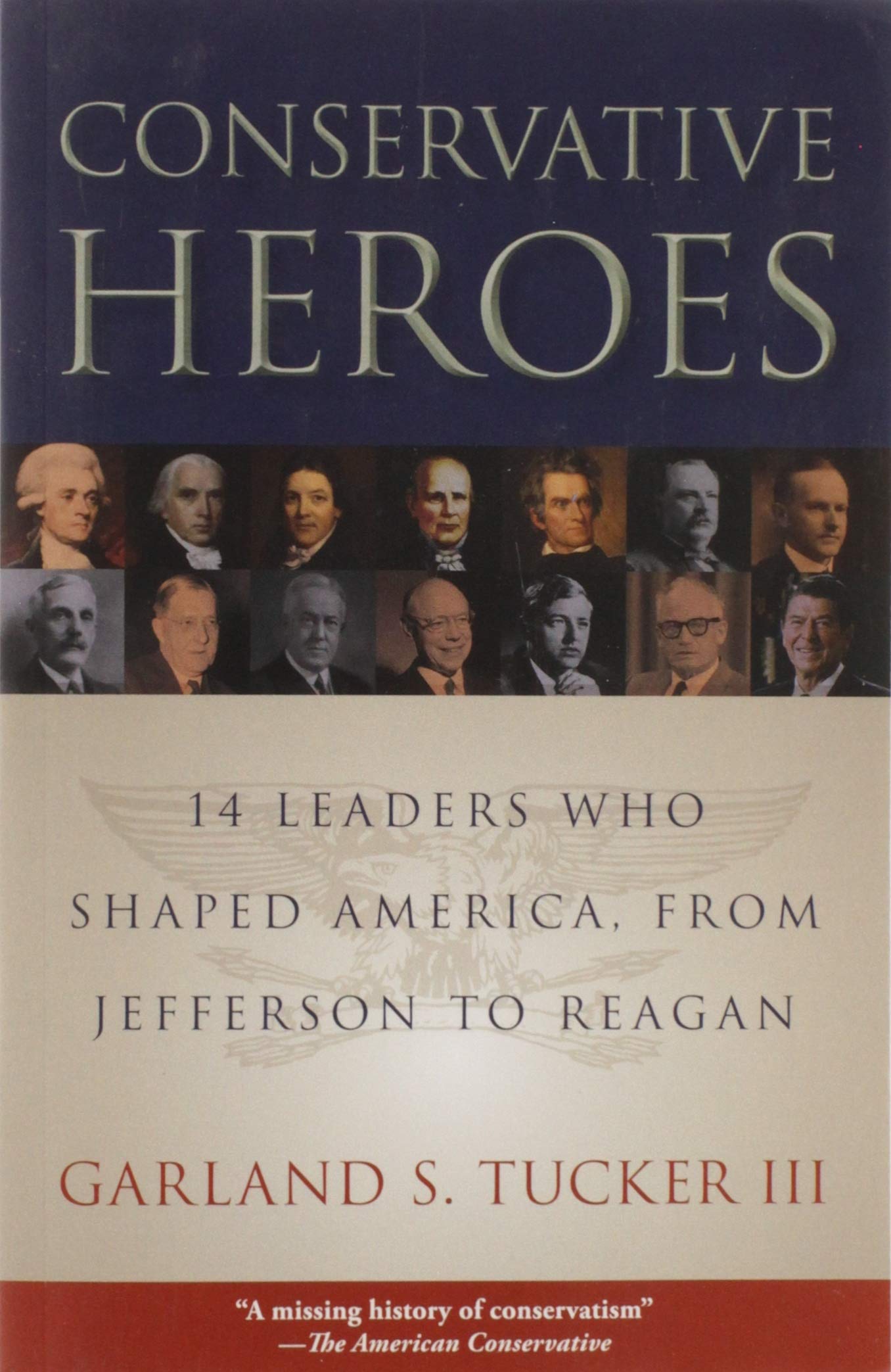 Conservative Heroes: Fourteen Leaders Who Shaped America from Jefferson to Reagan - Political History Book for American Conservatives & History Enthusiasts