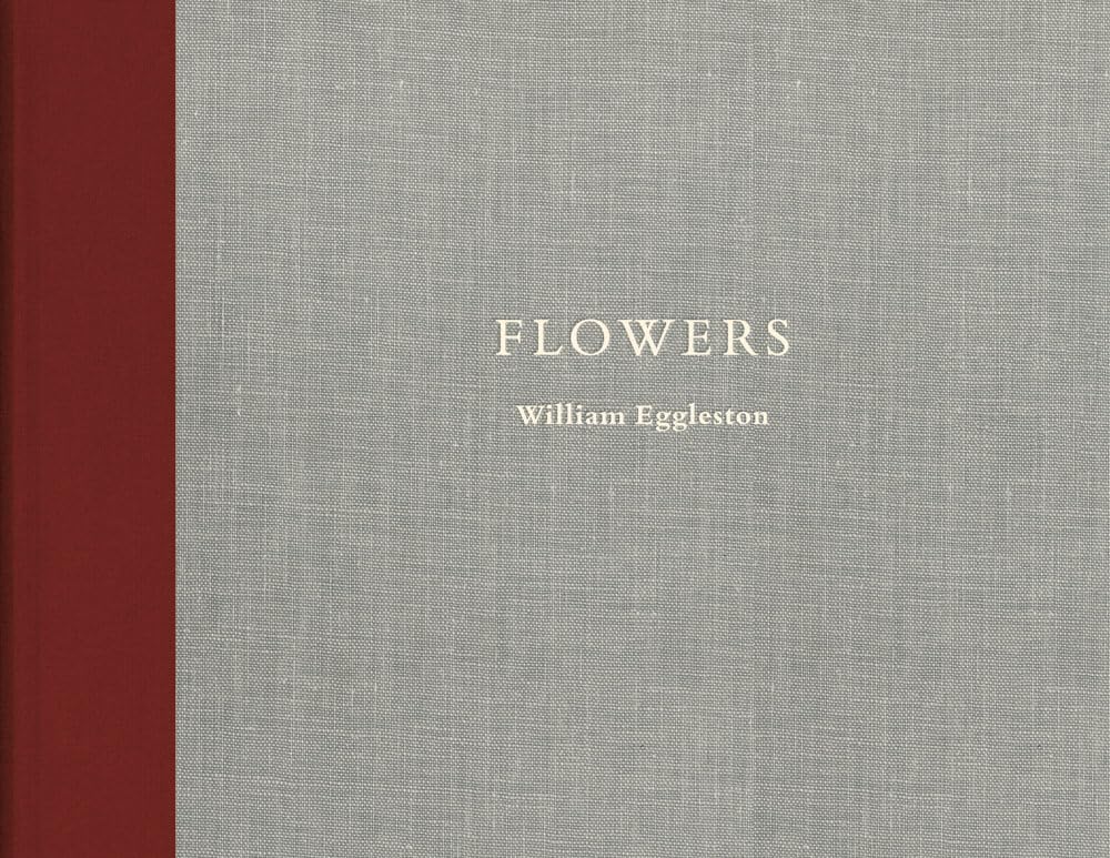 William Eggleston: Flowers - Fine Art Photography Book for Collectors & Decor | Perfect for Home, Office & Gallery Displays