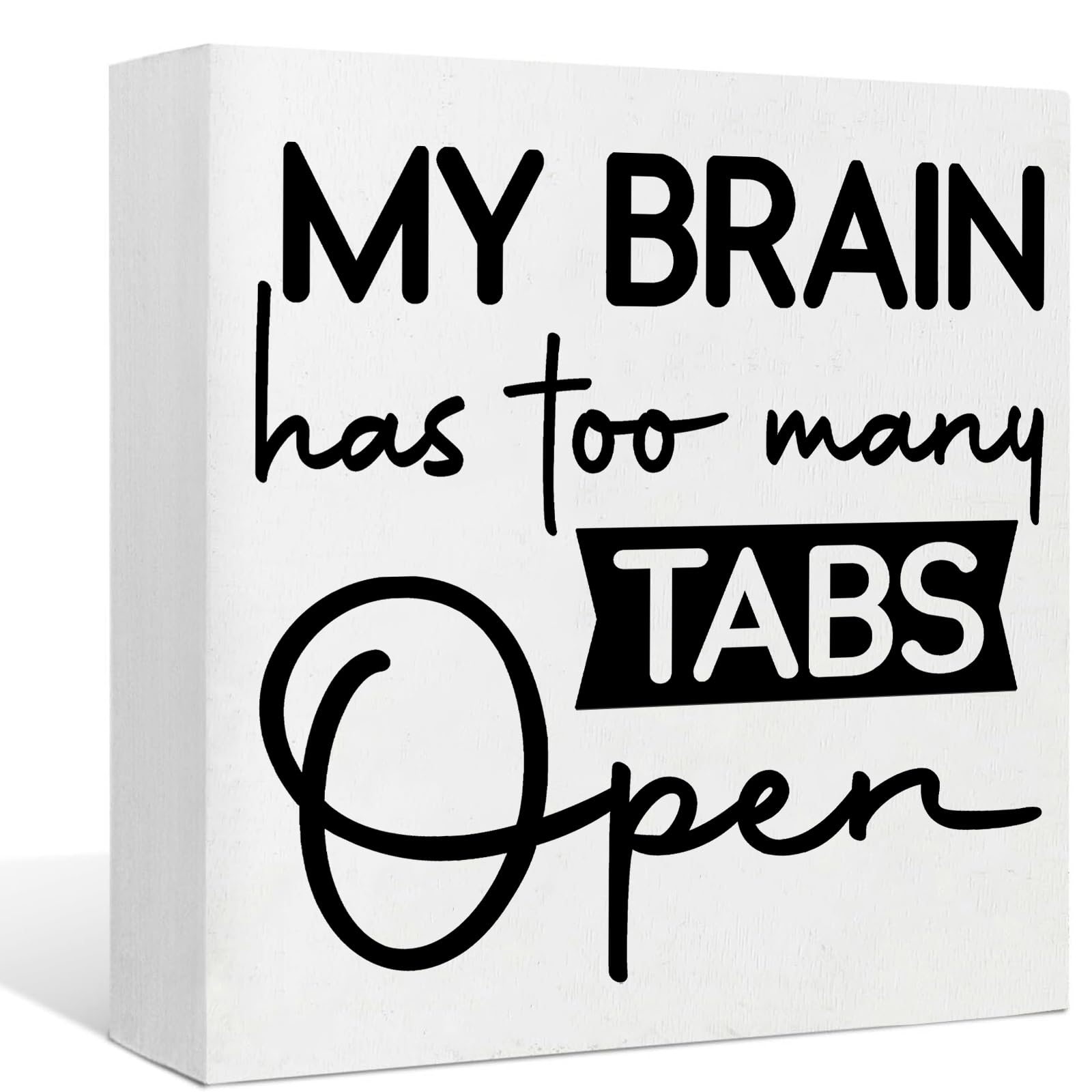 Funny Wooden Office Desk Sign - 'My Brain Has Too Many Tabs Open' - 5x5 Inch Humorous Desk Decor for Home & Workplace - Perfect Gift for Coworkers & Stress Relief in Office Settings
