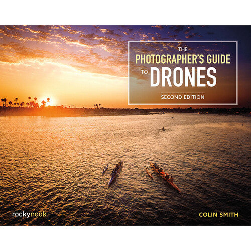 The Photographer's Guide to Drones (2nd Edition) - Mastering Aerial Photography for Landscapes, Real Estate & Travel - Perfect for Hobbyists and Professionals