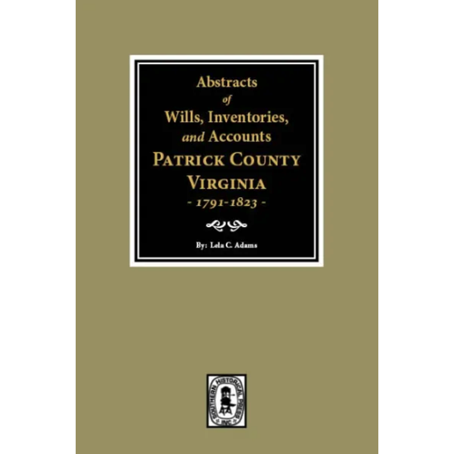 Abstracts of Wills, Inventories & Accounts in Patrick County Virginia 1791-1823 | Genealogy Research & Historical Records