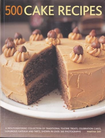 500 Cake Recipes: Easy & Delicious Baking Ideas for Birthdays, Weddings & Holidays | Best Homemade Cake Cookbook