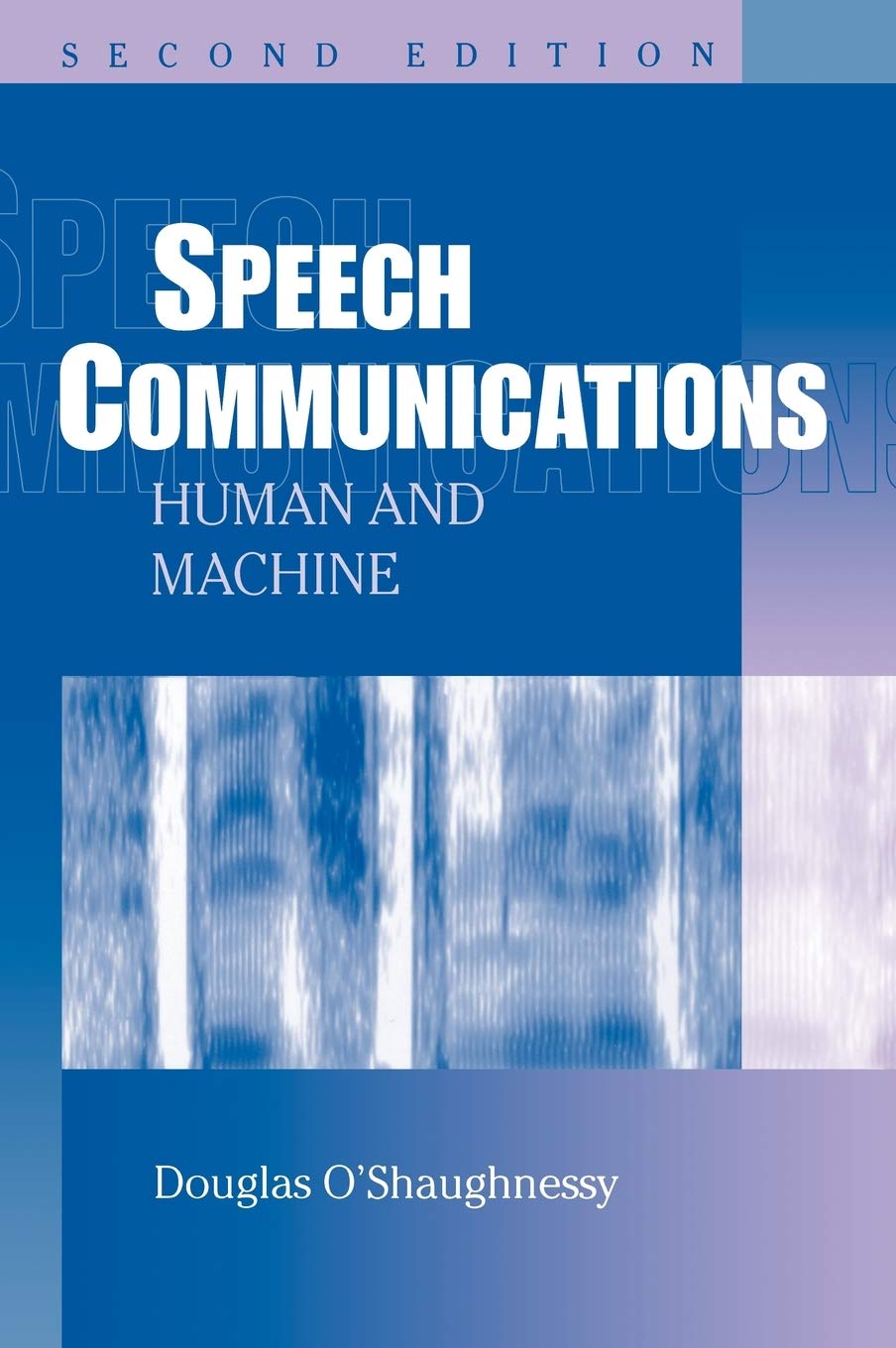 Speech Communications: Human and Machine - Digital Voice Processing for AI Assistants, Call Centers & Smart Home Devices