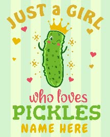 Just a Girl Who Loves Pickles
