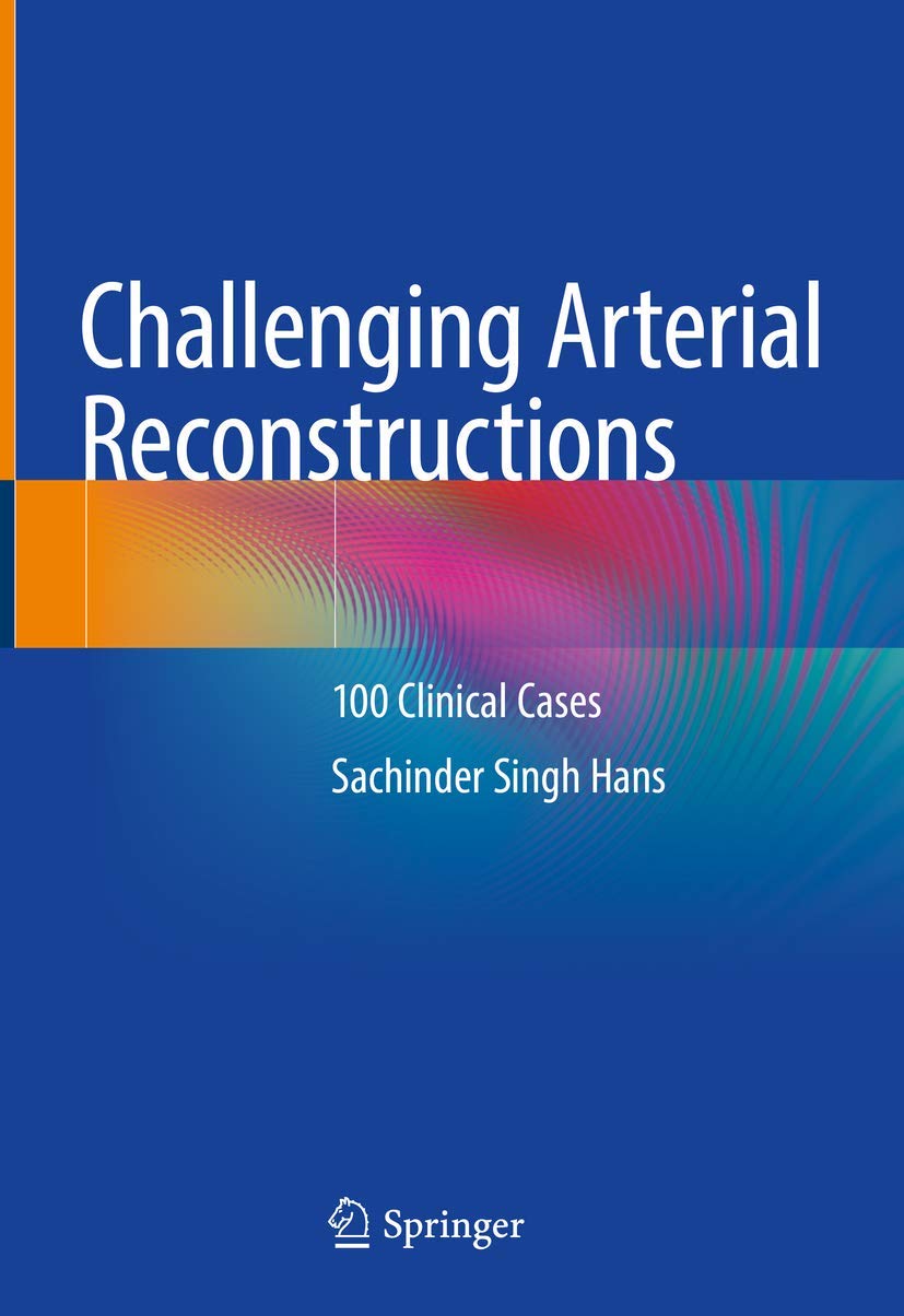 Challenging Arterial Reconstructions: 100 Clinical Case Studies for Vascular Surgeons | Surgical Techniques & Real-World Applications