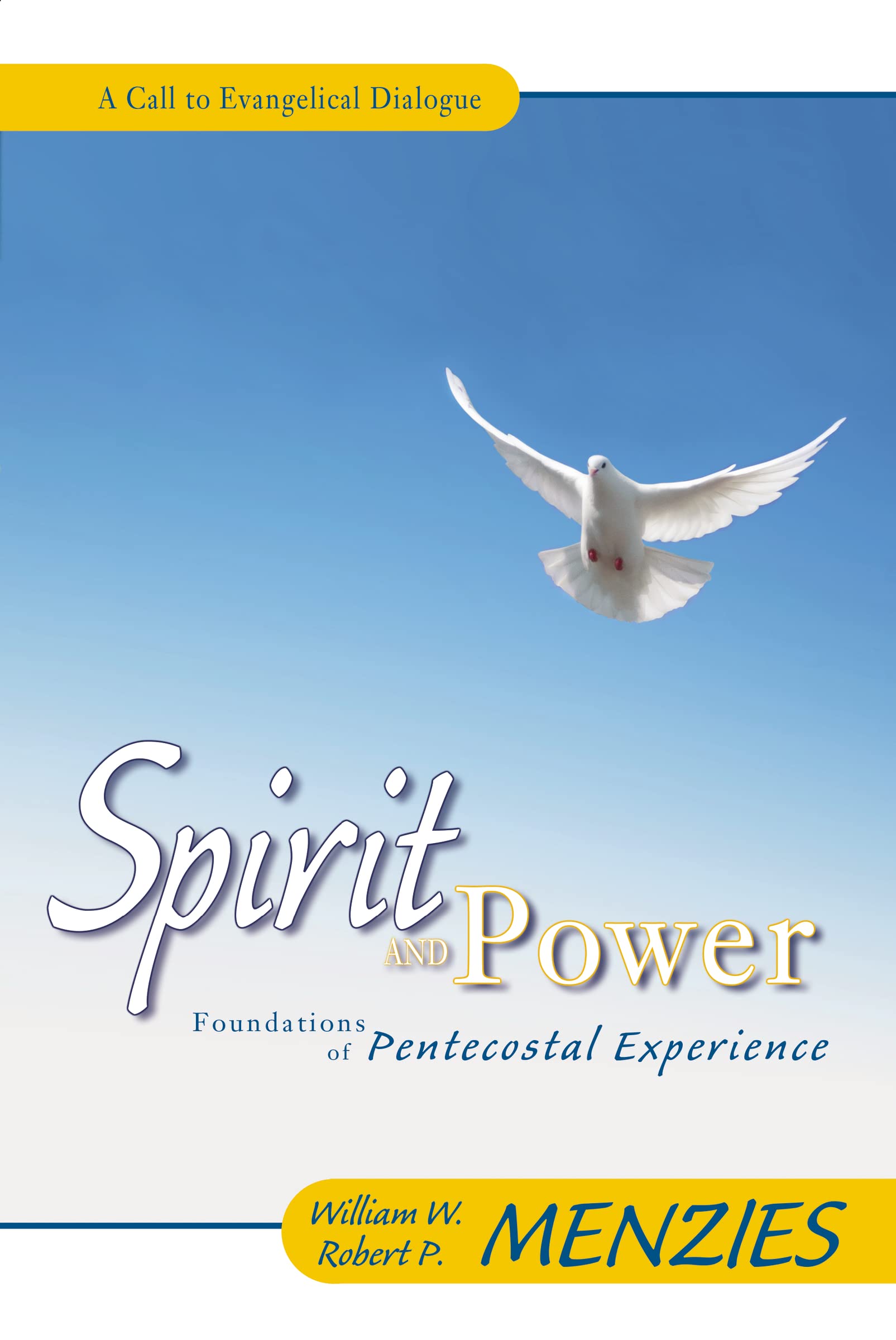 Spirit and Power: Foundations of Pentecostal Experience - Christian Book for Pentecostal Theology Study, Worship & Spiritual Growth