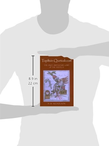 Topiltzin Quetzalcoatl: The Once and Future Lord of the Toltecs - Ancient Mesoamerican History Book | Explore Toltec Civilization & Aztec Mythology | Perfect for Historians, Students & Mythology Enthusiasts