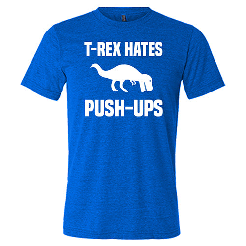 Funny T-Rex Hates Push Ups Graphic T-Shirt - Unisex Dinosaur Tee for Men & Women - Perfect for Gym, Workout & Casual Wear