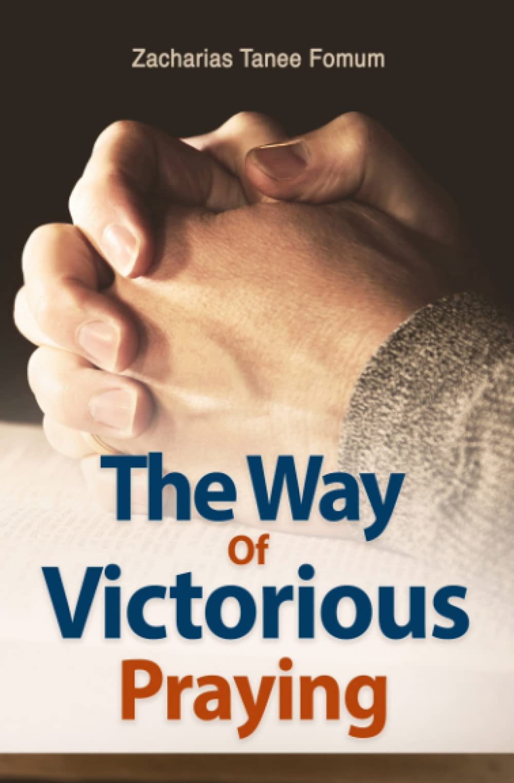 The Way of Victorious Praying - Christian Prayer Book for Spiritual Growth & Daily Devotion | Perfect for Personal Worship, Bible Study & Small Group Discussions