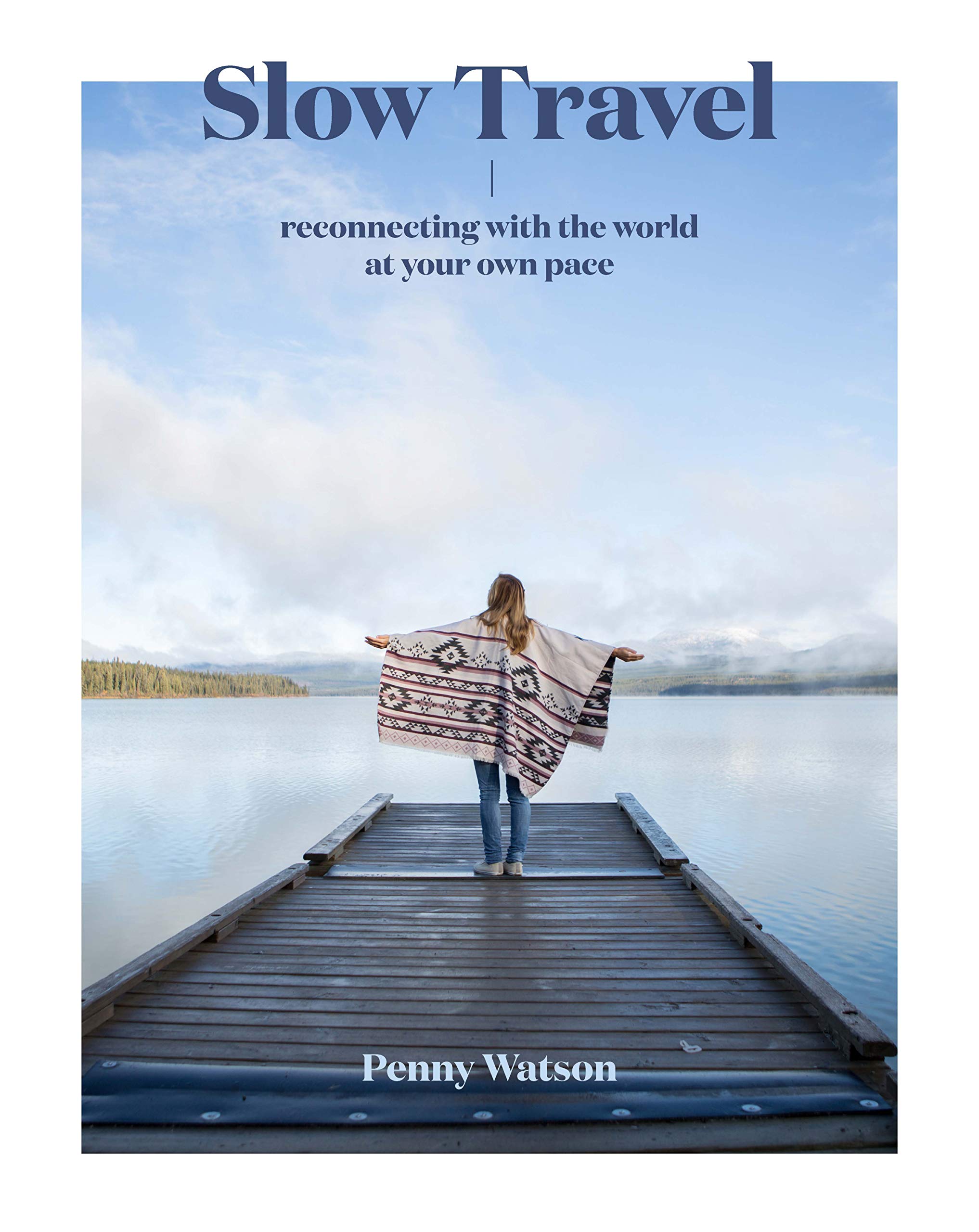 Slow Travel Movement Guide - Explore Mindful & Sustainable Travel Experiences for Relaxation & Adventure