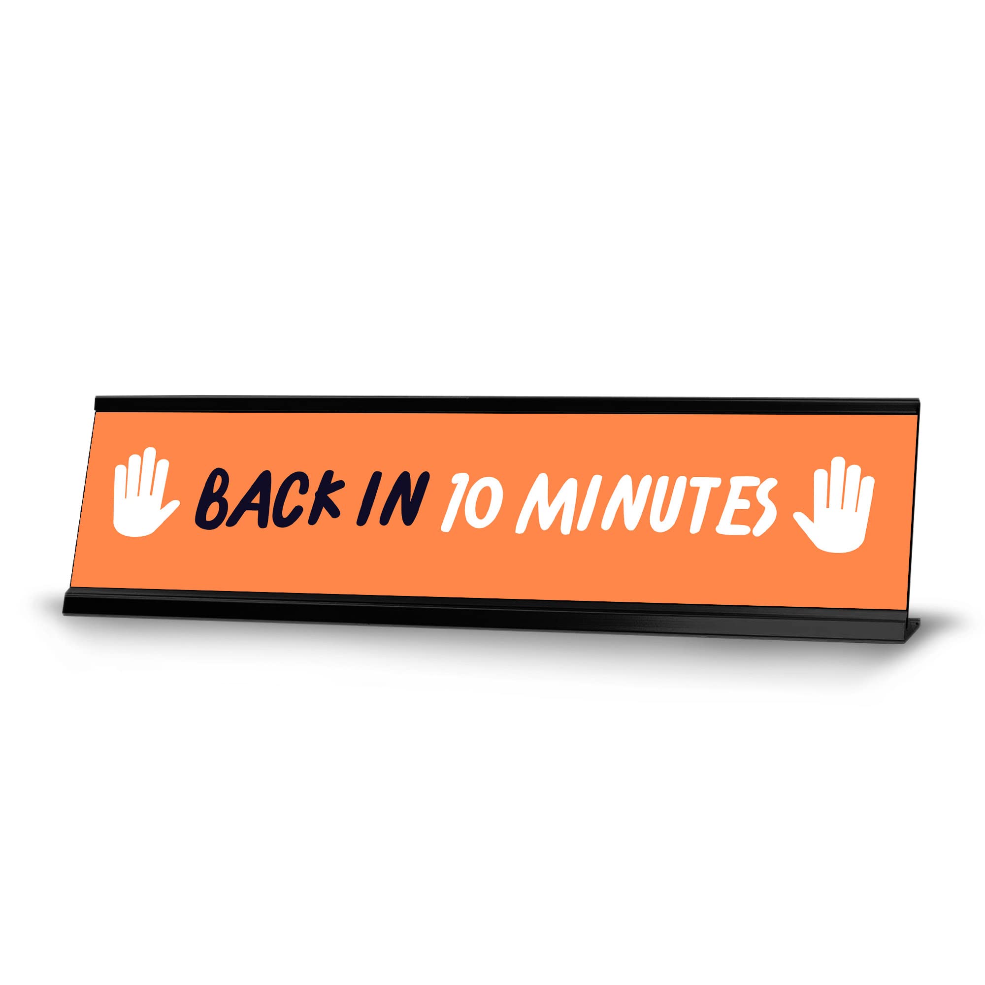 Orange and White Black Frame Desk Sign (2 x 8 Inches) - 'Back in 10 Minutes' Office Sign - Perfect for Workstations, Reception Desks, and Meeting Rooms