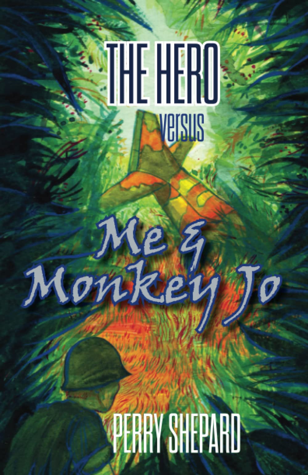 The Hero vs. Me & Monkey Jo: A Gripping Novel - Perfect for Book Clubs, Vacation Reading & Literary Fiction Lovers